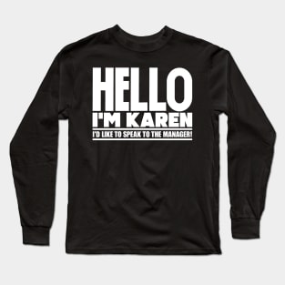 Hello I'm Karen, I'd like to speak to the manager Long Sleeve T-Shirt